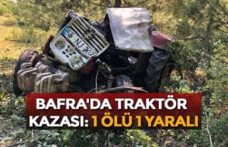 BAFRA'DA TRAKTÖR KAZASI: 1 ÖLÜ 1 YARALI