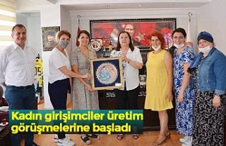 Kadın girişimciler üretim görüşmelerine başladı