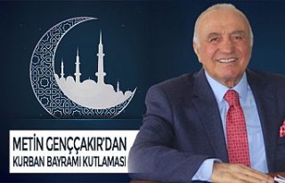 METİN GENÇÇAKIR’DAN KURBAN BAYRAMI KUTLAMASI