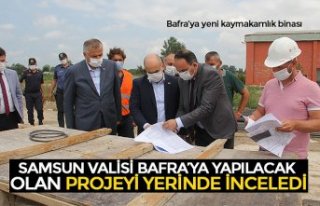 SAMSUN VALİSİ BAFRA’YA YAPILACAK OLAN PROJEYİ...