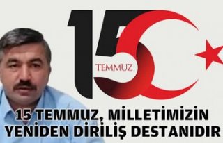 YUSUF ÖNDER: 15 TEMMUZ, MİLLETİMİZİN YENİDEN...