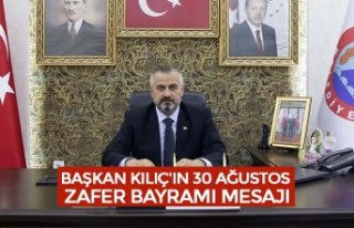 BAŞKAN KILIÇ'IN 30 AĞUSTOS ZAFER BAYRAMI MESAJI