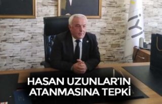 HASAN UZUNLAR’IN ATANMASINA TEPKİ