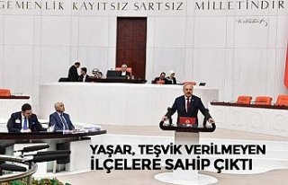 YAŞAR, TEŞVİK VERİLMEYEN İLÇELERE SAHİP ÇIKTI