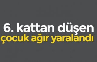 6. kattan düşen çocuk ağır yaralandı