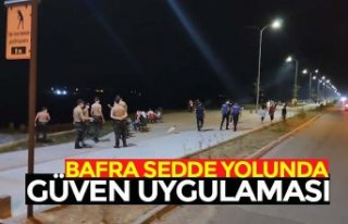 BAFRA SEDDE YOLUNDA GÜVEN UYGULAMASI