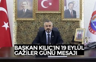 BAŞKAN KILIÇ'IN 19 EYLÜL GAZİLER GÜNÜ MESAJI