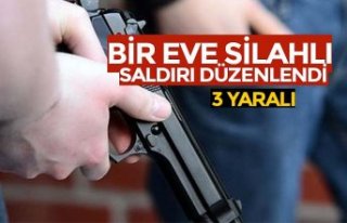 Eve silahlı saldırı: 3 yaralı