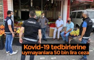 Kovid-19 tedbirlerine uymayanlara 50 bin lira ceza