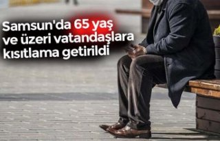 Samsun'da 65 yaş ve üzeri vatandaşlara kısıtlama...
