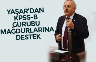 YAŞAR'DAN KPSS-B GURUBU MAĞDURLARINA DESTEK