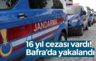 16 yıl cezası vardı! Bafra’da yakalandı