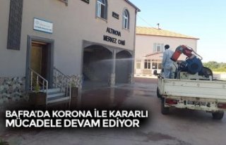 BAFRA’DA KORONA İLE KARARLI MÜCADELE DEVAM EDİYOR