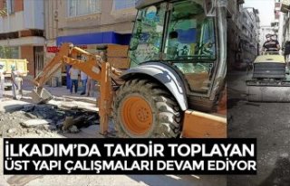 İLKADIM’DA TAKDİR TOPLAYAN ÜST YAPI ÇALIŞMALARI...