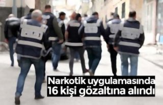 Narkotik uygulamasında 16 kişi gözaltına alındı