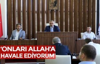 ONLARI ALLAH’A HAVALE EDİYORUM