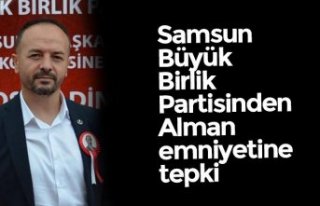 Samsun Büyük Birlik Partisinden Alman emniyetine...