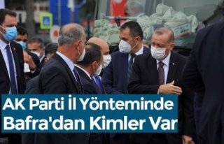 AK Parti İl Yönteminde Bafra'dan Kimler Var