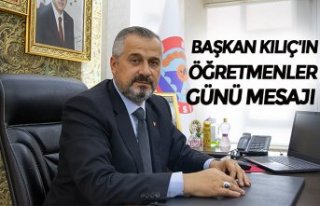 BAŞKAN KILIÇ'IN ÖĞRETMENLER GÜNÜ MESAJI