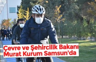 Çevre ve Şehircilik Bakanı Murat Kurum Samsun'da