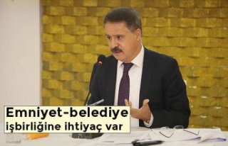 Emniyet-belediye işbirliğine ihtiyaç var