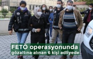 FETÖ operasyonunda gözaltına alınan 6 kişi adliyede