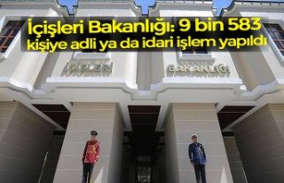 İçişleri Bakanlığı: 9 bin 583 kişiye adli ya...