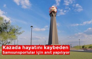 Kazada hayatını kaybeden Samsunsporlular için anıt...