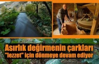 Asırlık değirmenin çarkları "lezzet"...