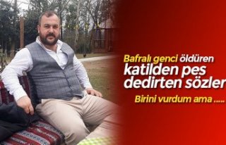 Bafralı genci öldüren katilden pes dedirten sözler