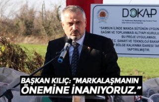 BAŞKAN KILIÇ: “MARKALAŞMANIN ÖNEMİNE İNANIYORUZ.”