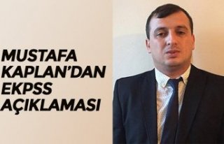 MUSTAFA KAPLAN’DAN EKPSS AÇIKLAMASI