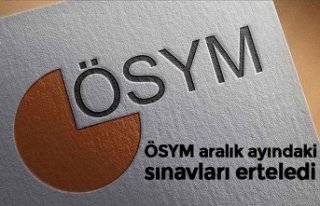 ÖSYM aralık ayındaki sınavları erteledi