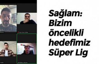 Sağlam: Bizim öncelikli hedefimiz Süper Lig