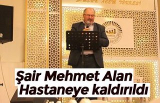 Şair Mehmet Alan Hastaneye kaldırıldı