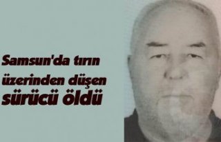 Samsun'da tırın üzerinden düşen sürücü...