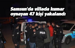 Samsun'da villada kumar oynayan 47 kişi yakalandı