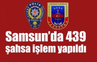 Samsun’da 439 şahsa işlem yapıldı