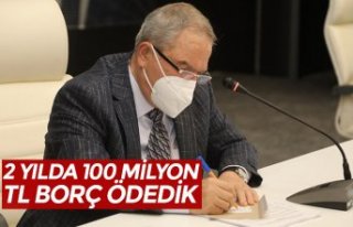 2 YILDA 100 MİLYON TL BORÇ ÖDEDİK