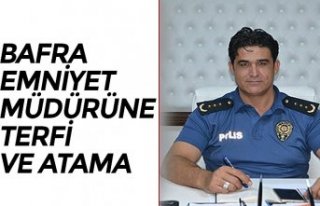 BAFRA EMNİYET MÜDÜRÜNE TERFİ VE ATAMA