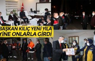 BAŞKAN KILIÇ YENİ YILA YİNE ONLARLA GİRDİ