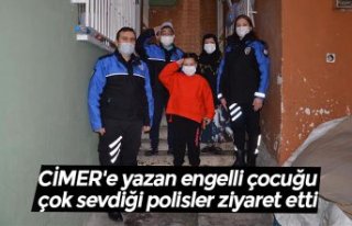 CİMER'e yazan engelli çocuğu çok sevdiği...