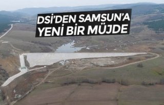DSİ’DEN SAMSUN’A YENİ BİR MÜJDE