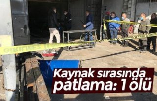 Kaynak sırasında patlama: 1 ölü