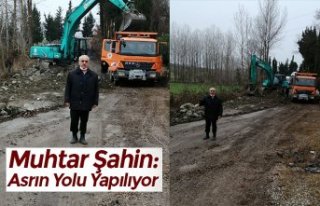 Muhtar Şahin: Asrın Yolu Yapılıyor