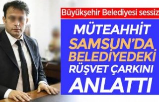 Müteahhit Samsun'da belediyedeki rüşvet çarkını...