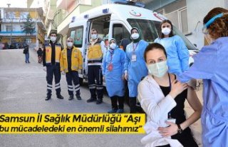 Samsun İl Sağlık Müdürlüğü “Aşı bu mücadeledeki...