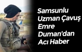 Samsunlu Uzman Çavuş Emre Duman'dan Acı Haber