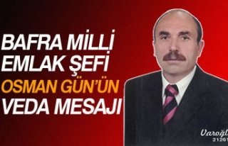 BAFRA MİLLİ EMLAK ŞEFİ OSMAN GÜN’ÜN VEDA MESAJI