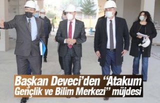 Başkan Deveci’den “Atakum Gençlik ve Bilim Merkezi”...